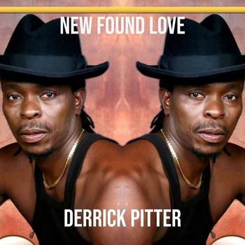 Derrick Pitter - New Found Love