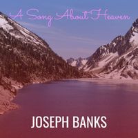 Joseph Banks - A Song About Heaven