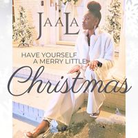 Jaala - Have Yourself a Merry Little Christmas