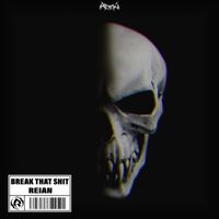 Reian - Break That Shit