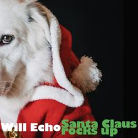 Will Echo - Santa Claus Rocks Up