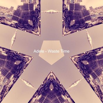 Adele - Waste Time