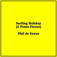 Phil de Sousa - Surfing Holiday (2 Piano Pieces)