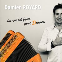 Damien Poyard - La vie est faite pour danser