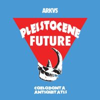 ARKVS - Pleistocene Future 5