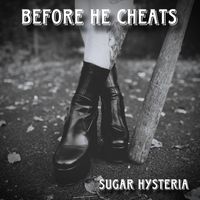 Sugar Hysteria - Before He Cheats