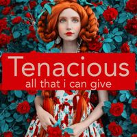 Tenacious - All That I Can Give (Extended Mix)