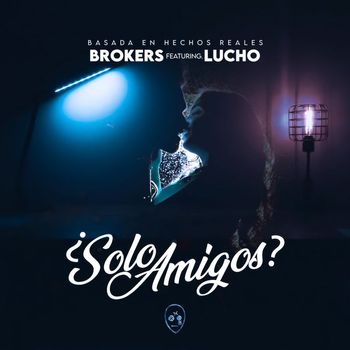 BROKERS - SOLO AMIGOS? (Explicit)