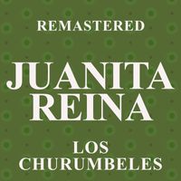 Juanita Reina - Los Churumbeles (Remastered)