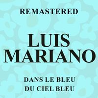 Luis Mariano - Dans le bleu du ciel bleu (Remastered)