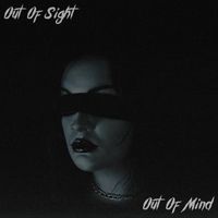 Out Of Sight - Out of Mind (Explicit)