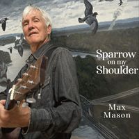 Max Mason - Sparrow on My Shoulder