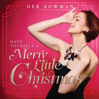 Deb Bowman - Have Yourself a Merry Little Christmas