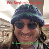 Eric Benjamin Gordon - Downshift into Midnight