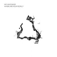 We Have Band - Where Are Your People?