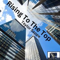 Taylor Sappe - Rising to the Top