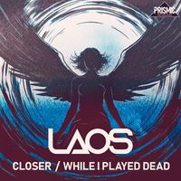 L.A.O.S - Closer / While I Played Dead