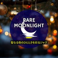 Rare Moonlight - 聖なる夜のひとときを彩るジャズ