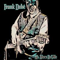 Frank Dubé - Mr. Blues Deville (Explicit)