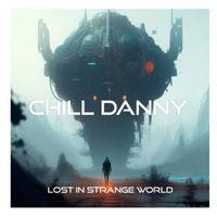Chill Danny - Lost in Strange World