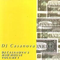 Dj Casanova - DJ Casanova's Mad House Volume 1