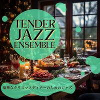 Tender Jazz Ensemble - 豪華なクリスマスディナーのためのジャズ