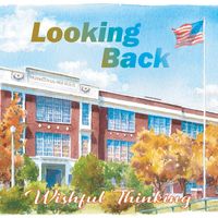 Wishful Thinking - Looking Back