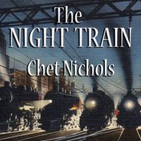Chet Nichols - The Night Train