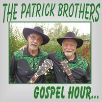 The Patrick Brothers - The Patrick Brothers Gospel Hour