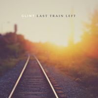 Glint - Last Train Left