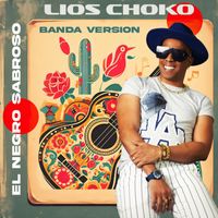 Lios Choko - El Negro Sabroso (Banda)