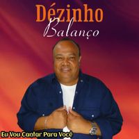 Dézinho Balanço - Eu Vou Cantar para Você