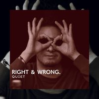 Quiet - Right & Wrong