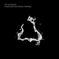We Have Band - Where Are Your People? (Remixes)