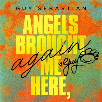 Guy Sebastian - Angels Brought Me Here, Again