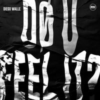 Diego Walle - Dø U Feel It?