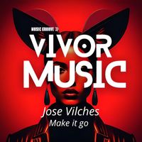 Jose Vilches - Make it go