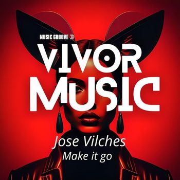 Jose Vilches - Make it go