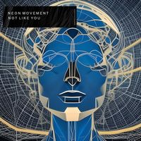 Neon Movement - Not Like You