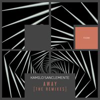 Kamilo Sanclemente - Away [The Remixes]