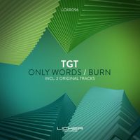 TGT - Only Words / Burn