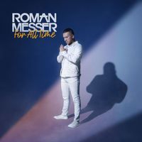 Roman Messer - For All Time