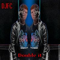 Djfc - Double It