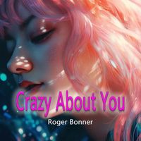 Roger Bonner - Crazy About You