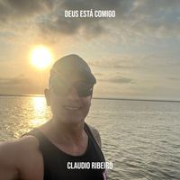 Claudio Ribeiro - Deus Está Comigo