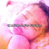 Sleep Baby Sleep - 41 Lullabye For Fatigue