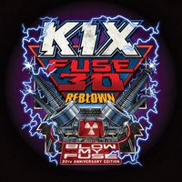 Kix - Blow My Fuse - Fuse 30 Reblown 30th Anniversary Edition