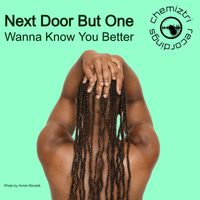 Next Door But One - Wanna Know You Better