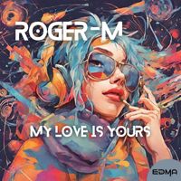 Roger-M - My Love Is Yours