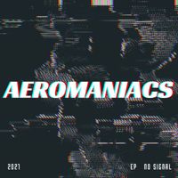 Aeromaniacs - No Signal